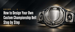 How to Design Your Own Custom Championship Belt Step by Step